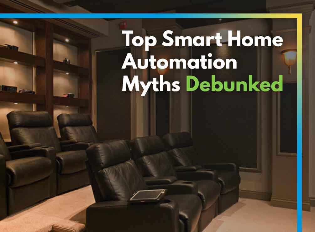Top Smart Home Automation Myths Debunked